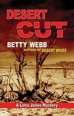 Desert Cut: A Lena Jones Mystery by Betty Webb