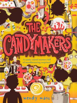 The Candymakers by Wendy Mass