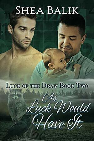 As Luck Would Have It by Shea Balik