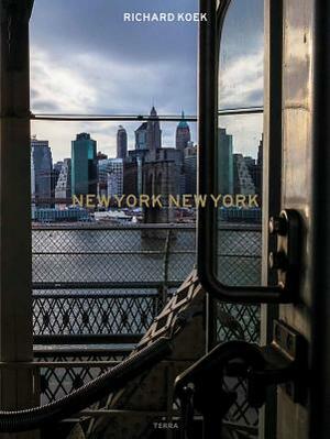 New York New York: A Visual Hymn by Richard Koek