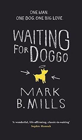 Waiting For Doggo: The feel-good romantic comedy for dog lovers and friends by Mark Mills, Mark Mills