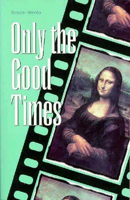 Only the Good Times by Juan Bruce-Novoa, Bruce-Novoa, Bruce Novoa
