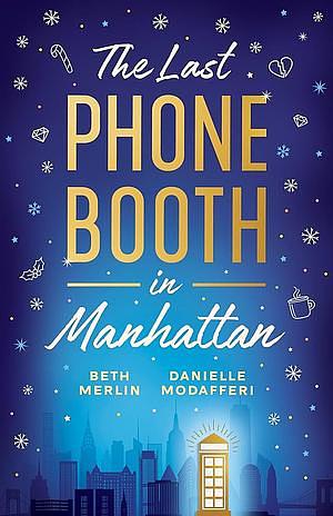 The Last Phone Booth In Manhattan by Beth Merlin, Danielle Modafferi