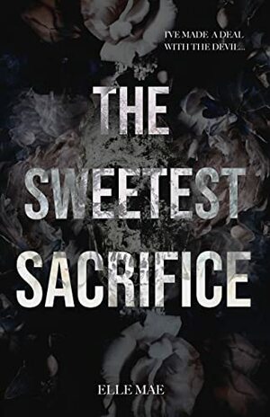 The Sweetest Sacrifice: An Erotic Demon Romance (Short and Smutty) by Elle Mae