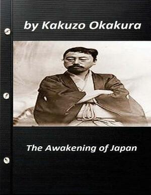 The awakening of Japan by Kakuzo Okakura (Original Version) by Kakuzo Okakura
