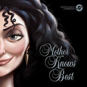 Mother Knows Best : A Tale of the Old Witch: The Villains Series, book 5 by Serena Valentino