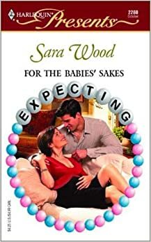 For the Babies' Sakes by Sara Wood
