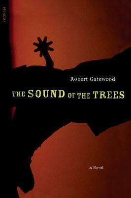 The Sound of the Trees by Robert Gatewood