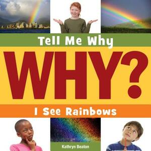 I See Rainbows by Kathryn Beaton