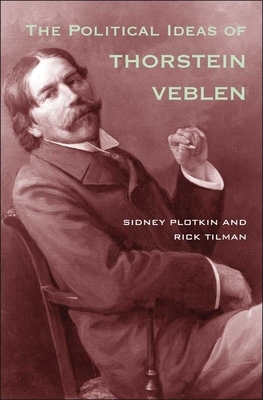 Political Ideas of Thorstein Veblen by Rick Tilman, Sidney Plotkin