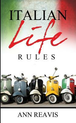 Italian Life Rules by Ann Reavis