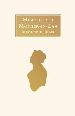 Memoirs of a Mother in Law by George R. Sims