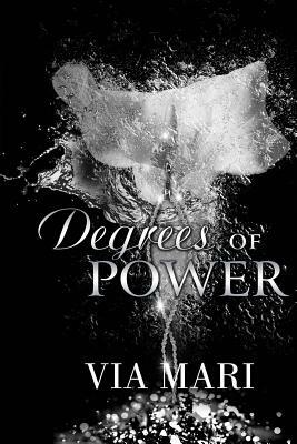 Degrees of Power by Via Mari