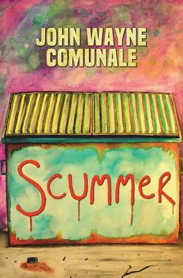 Scummer by John Wayne Comunale