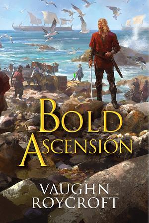 Bold Ascension by Vaughn Roycroft