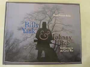 Billy Yank &amp; Johnny Reb: Soldiering in the Civil War by Susan Provost Beller