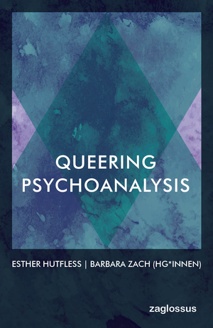 Queering Psychoanalysis by Esther Hutfless, Barbara Zach