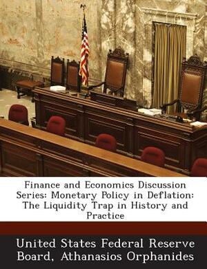 Finance and Economics Discussion Series: Monetary Policy in Deflation: The Liquidity Trap in History and Practice by Athanasios Orphanides