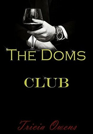The Doms Club by Tricia Owens