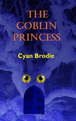 The Goblin Princess by Cyan Brodie