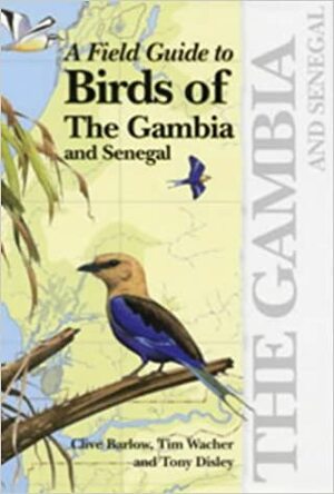 A Field Guide To The Birds Of The Gambia And Senegal by Clive Barlow