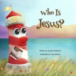 Who Is Jesus?: Ishnabobber Books by Susan Anderson