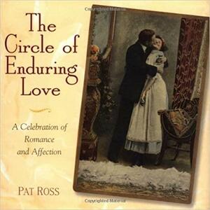 The Circle of Enduring Love: A Celebration of Romance and Affection by Pat Ross