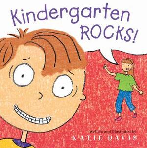 Kindergarten Rocks! by Katie Davis