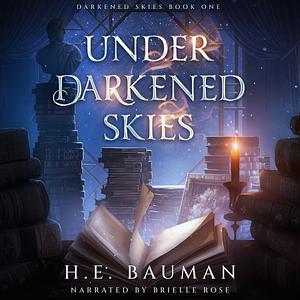 Under Darkened Skies by H.E. Bauman