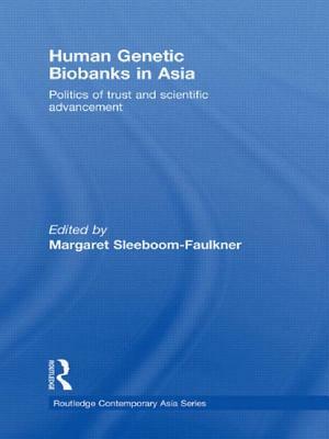 Human Genetic Biobanks in Asia: Politics of Trust and Scientific Advancement by 