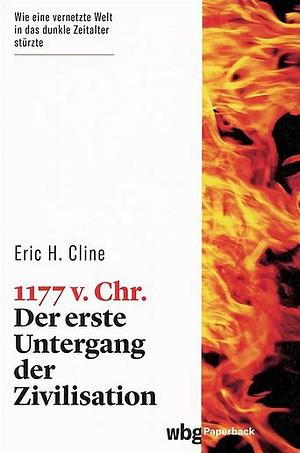 1177 v. Chr. Der erste Untergang der Zivilisation by Eric H. Cline