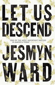 Let Us Descend by Jesmyn Ward