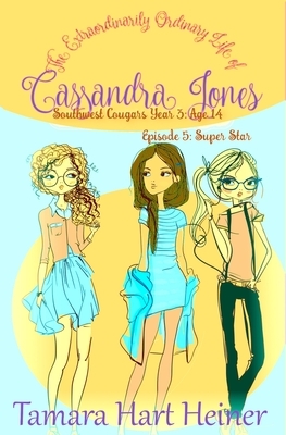 Episode 5: Super Star: The Extraordinarily Ordinary Life of Cassandra Jones by Tamara Hart Heiner