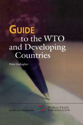 Guide to the WTO and Developing Countries by Peter Gallagher