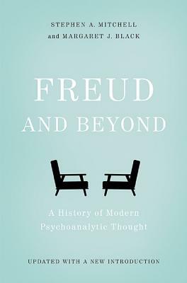 Freud and Beyond: A History of Modern Psychoanalytic Thought by Stephen A. Mitchell, Margaret J. Black