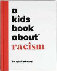 A Kids Book About Racism by jelani memory