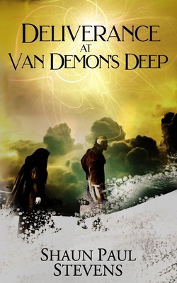 Deliverance at Van Demon's Deep by Shaun Paul Stevens