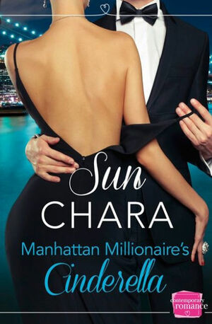Manhattan Millionaire's Cinderella by Sun Chara