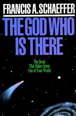 The God Who is There by Francis A. Schaeffer