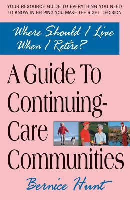 Where Should I Live When I Retire?: A Guide to Continuing-Care Communities by Bernice Hunt