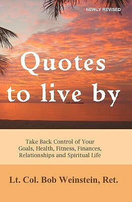 Quotes to Live by by Bob Weinstein, Joseph R. Weinstein