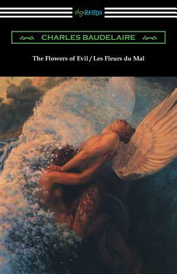 The Flowers of Evil / Les Fleurs du Mal (Translated by William Aggeler with an Introduction by Frank Pearce Sturm) by Charles Baudelaire