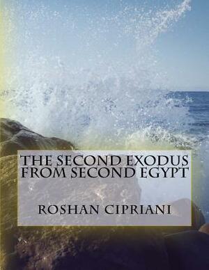 The Second Exodus From Second Egypt by Roshan Cipriani