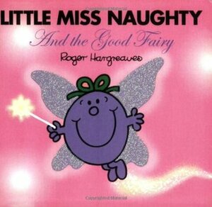 Little Miss Naughty and the Good Fairy by Adam Hargreaves, Roger Hargreaves