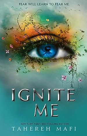 Ignite Me by Tahereh Mafi