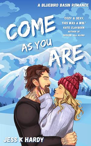 Come As You Are by Jess K. Hardy