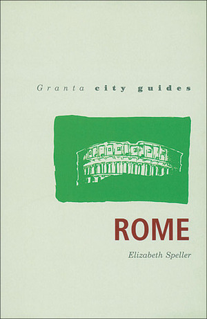 Granta City Guides: Rome (Granta City Guides) by Elizabeth Speller
