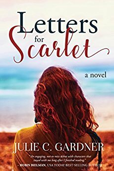 Letters for Scarlet by Julie C. Gardner