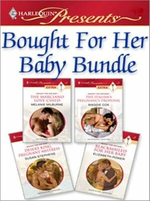 Bought for her Baby Bundle by Melanie Milburne, Maggie Cox, Susan Stephens, Elizabeth Power