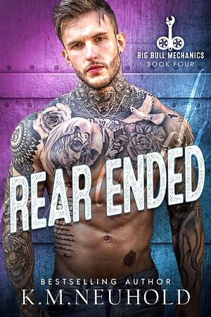 Rear Ended by K.M. Neuhold